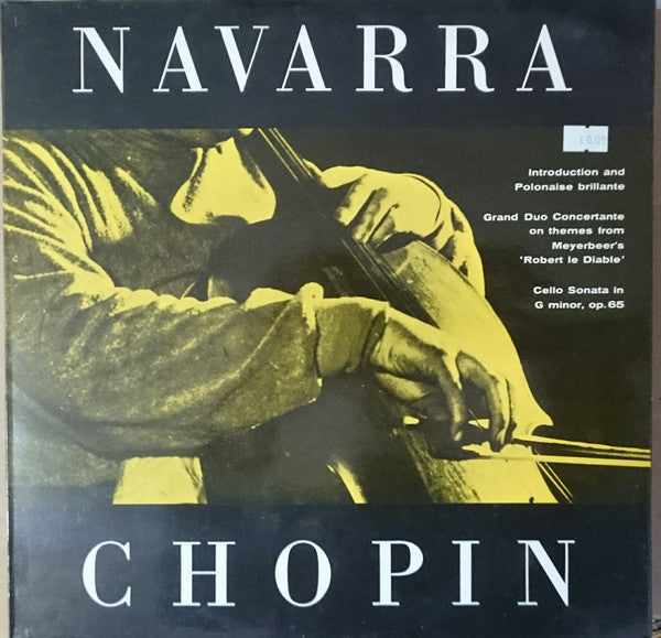 Chopin, Navarra - Introduction And Polonaise Brillante / Grand Duo Concertante On Themes From Meyerbeer’s ‘Robert Le Diable’ / Cello Sonata In G Minor, Op. 65 (VG+) (Vinyl LP)