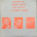 Wald, Jerry with Jan Savitt And Harry James  - Spotlight On Jerry Wald, Jan Savitt And Harry James (M) (Vinyl LP)