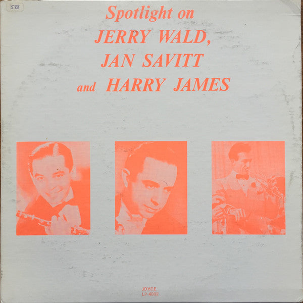 Wald, Jerry with Jan Savitt And Harry James  - Spotlight On Jerry Wald, Jan Savitt And Harry James (M) (Vinyl LP)