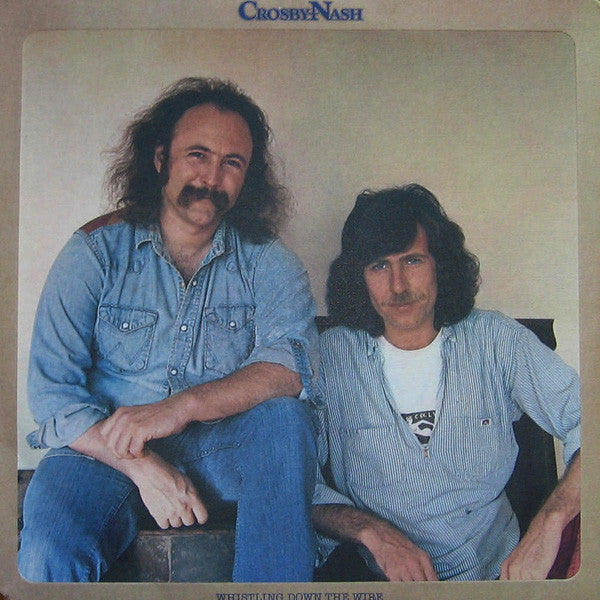 Crosby - Nash - Whistling Down The Wire (Vinyl, VG+) (Vinyl LP)