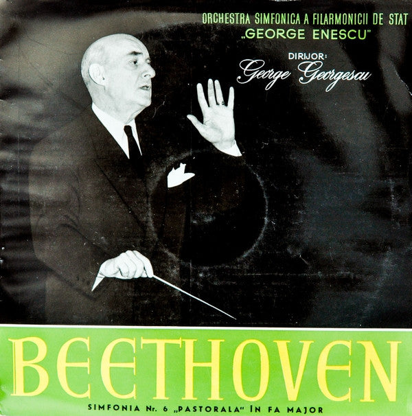 Beethoven - Orchestra Simfonica A Filarmonicii De Stat "George Enescu" , Dirijor : George Georgescu - Simfonia Nr. 6 "Pastorala" In Fa Major (VG+) (Vinyl LP)