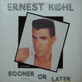 Kohl, Ernest - Sooner Or Later (Extended Dance Mix) (VG+) (Vinyl LP)