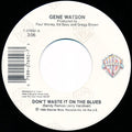 Watson, Gene - Don't Waste It On The Blues (45, VG+) (Vinyl LP)