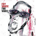 Vance, Foy - Wake (Vinyl LP)