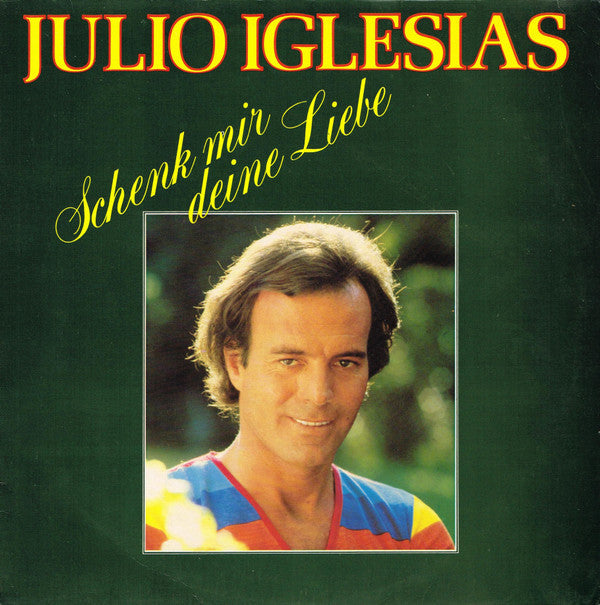 Iglesias, Julio - Schenk Mir Deine Liebe (VG+) (Vinyl LP)