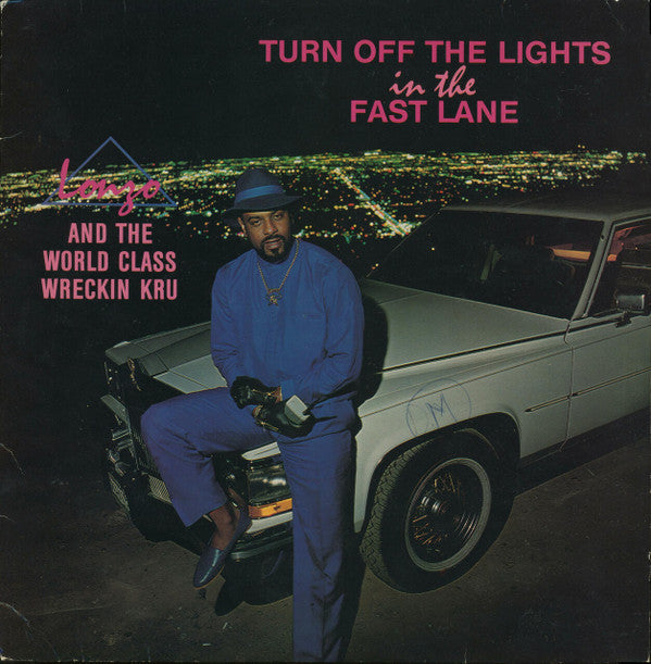 Lonzo And The World Class Wreckin Kru - Turn Off The Lights In The Fast Lane (M) (Vinyl LP)