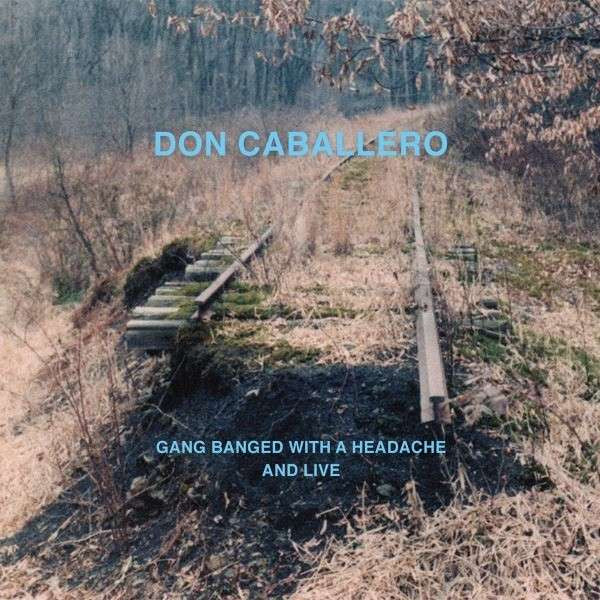 Caballero, Don - Gang Banged With A Headache And Live (Vinyl, NM or M-) (Vinyl LP)