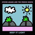 Steven Adams and the French Drops - Keep It Light (Vinyl LP)
