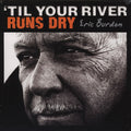 Burdon, Eric - 'Til Your River Runs Dry (M) (Vinyl LP)