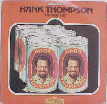 Thompson, Hank - "A Six Pack To Go" (VG+) (Vinyl LP)