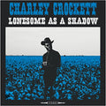 Crockett, Charley - Lonesome as a Shadow (Vinyl LP)