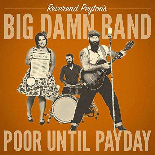 Reverend Peyton's Big Damn Band - Poor Until Payday (Vinyl LP)