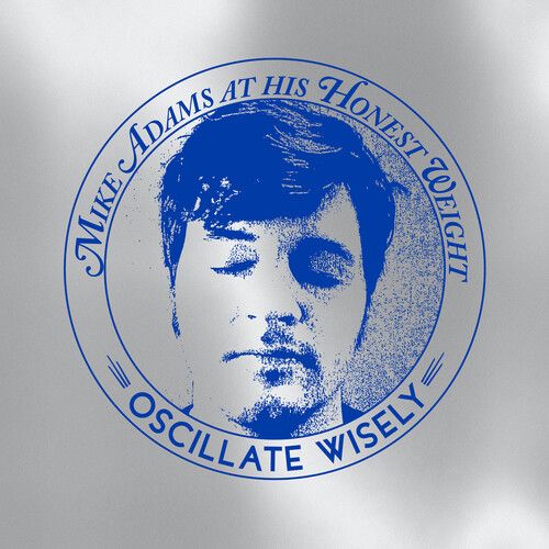 Mike Adams At His Honest Weight - Oscillate Wisely 10th Anniversary (Silver Vinyl) (Vinyl LP)