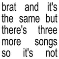 Charli XCX - Brat And It's The Same But There's Three More Songs So It's Not (Vinyl LP)