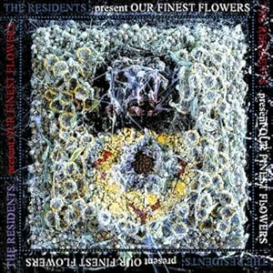 Residents - Our Finest Flowers (Vinyl LP)