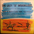 Lazy B Wranglers - The Lazy "B" Wranglers Sing Songs Of The Old West (VG) (Vinyl LP)
