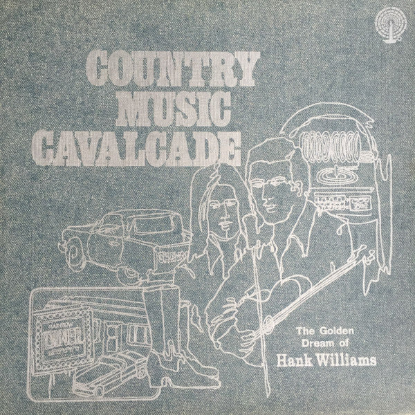 Williams, Hank - Country Music Cavalcade - The Golden Dream Of Hank Williams (VG+) (Vinyl LP)