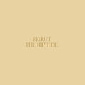 Beirut - The Rip Tide (Vinyl LP)