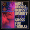 Mike Adams at His Honest Weight - Guess for Thrills (Vinyl LP)
