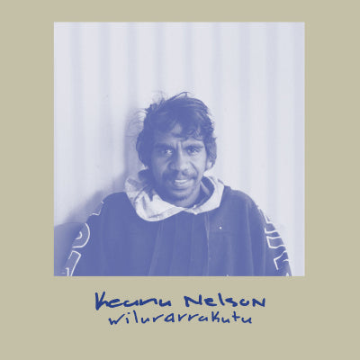 Nelson, Keanu - Wilurarrakutu (Efficient Label) (Vinyl) (Vinyl LP)