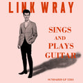 Wray, Link - Sings And Plays Guitar (Vinyl LP)