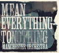 Manchester Orchestra - Mean Everything To Nothing (Vinyl LP)