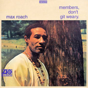 Roach, Max - Members, Don't Git Weary (Vinyl LP)