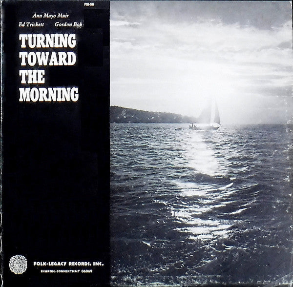 Muir, Mayo, Ann with Ed Trickett, Gordon Bok - Turning Toward The Morning (VG+) (Vinyl LP)