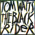 Waits, Tom - The Black Rider (2023 Remastered Vinyl) (Vinyl LP)