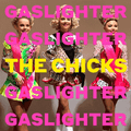Chicks - Gaslighter (Vinyl LP)