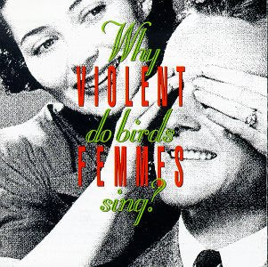 Violent Femmes - Why Do Birds Sing? (Vinyl LP)