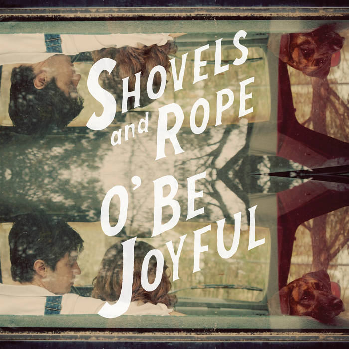 Shovels and Rope - O' Be Joyful (Vinyl LP)