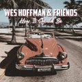Hoffman, Wes & Friends - How It Should Be LP (Vinyl LP)
