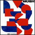 Mush - 3D Routine (Vinyl LP)