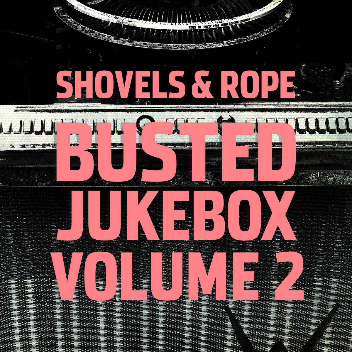 Shovels and Rope - Busted Jukebox Volume 2 (Vinyl LP)