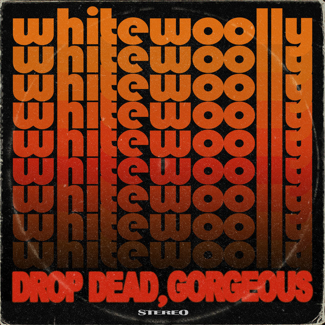White Woolly - Drop Dead, Gorgeous (Vinyl LP)