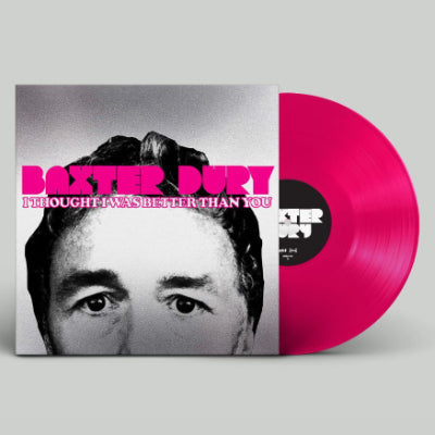 Dury, Baxter - I Thought I Was Better Than You (Pink Coloured Vinyl) (Vinyl LP)