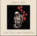 Drivin n Cryin - Live The Love Beautiful (Vinyl LP)