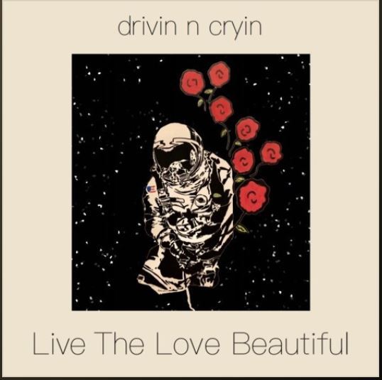 Drivin n Cryin - Live The Love Beautiful (Vinyl LP)