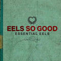 Eels - Eels So Good: Essential Eels Vol 2. 2007-2020 (2LP Vinyl) (Vinyl LP)
