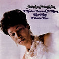 Franklin, Aretha ‎– I Never Loved A Man The Way I Love You (Vinyl) (Vinyl LP)