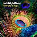 Friendly Fires - Late Night Tales (Vinyl) (Vinyl LP)