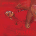 Birch, Gina - Trouble (Vinyl LP)