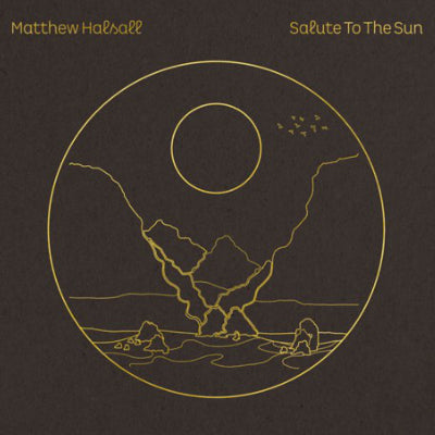 Halsall, Matthew - Salute to the Sun (Vinyl) (Vinyl LP)