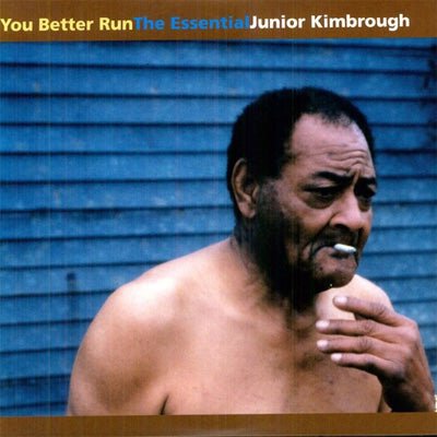 Kimbrough, Junior - You Better Run : The Essential Junior Kimbrough (Vinyl) (Vinyl LP)