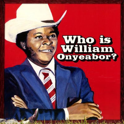 Onyeabor, William - World Psychedelic Classics 5: Who Is William Onyeabor (3LP Vinyl) (Vinyl LP)
