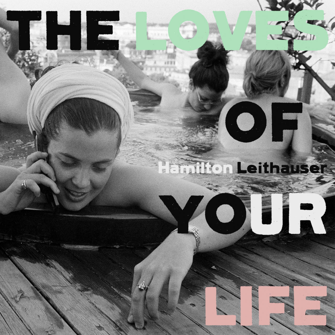 Leithauser, Hamilton - The Loves of Your Life (Vinyl LP)