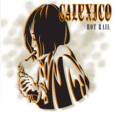 Calexico - Hot Rail (Vinyl LP)