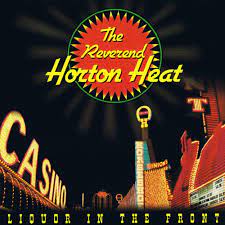 Reverend Horton Heat - Liquor In The Front (Vinyl LP)