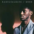 RarelyAlways - WORK (Vinyl LP)